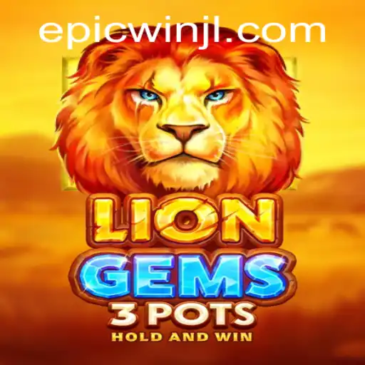LionGems3pots: Dive into the World of Epic Wins