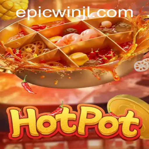 Discover the Thrilling World of Hotpot: An Epicwin Experience